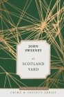 At Scotland Yard: Being the Experiences During Twenty-Seven Years of Service By John Sweeney Cover Image