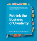 Rethink the Business of Creativity By Ian Grais, Tom Shepansky, Chris Staples Cover Image