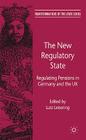 The New Regulatory State: Regulating Pensions in Germany and the UK (Transformations of the State) By L. Leisering (Editor) Cover Image