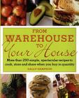 From Warehouse to Your House: More Than 250 Simple, Spectacular Recipes to Cook, Store, and Share When You Buy in Quantity By Sally Sampson Cover Image