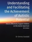 Understanding and Facilitating the Achievement of Autistic Potential By Emma Goodall Cover Image