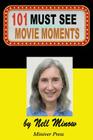 101 Must-See Movie Moments By Nell Minow Cover Image