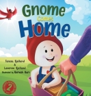 Gnome Comes Home: A Children's Book About the Excitement and Anxiety of Moving in with a New Family Cover Image