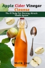 Apple Cider Vinegar Cleanse: The #1 Body Fat-Burning Miracle Health System Cover Image