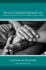The Art of Interfaith Spiritual Care By Walter Blair Stratford, Garth T. Read (Preface by) Cover Image