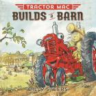 Tractor Mac Builds a Barn By Billy Steers Cover Image