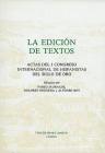 La Edición de Textos: Actas del I Congreso Internacional de Hispanistas del Siglo de Oro By Pablo Jauralde (Editor), Dolores Noguera (Editor), Alfonso Rey (Editor) Cover Image