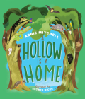 A Hollow Is a Home By Abbie Mitchell, Astred Hicks (Illustrator) Cover Image