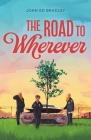 The Road to Wherever By John Ed Bradley Cover Image