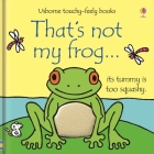 That's not my frog… By Fiona Watt, Rachel Wells (Illustrator) Cover Image