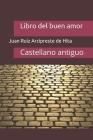 Libro del buen amor: Castellano antiguo By Juan Ruíz Arcipreste de Hita Cover Image
