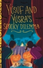 Yusuf and Yusra's Spooky Dilemma By A. Dawood, Fatimah Farooqi (Illustrator) Cover Image