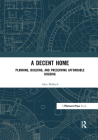 A Decent Home: Planning, Building, and Preserving Affordable Housing By Alan Mallach Cover Image