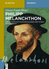Philipp Melanchthon: Der Reformator Zwischen Glauben Und Wissen. Ein Handbuch (de Gruyter Reference) Cover Image