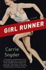 Girl Runner: A Novel By Carrie Snyder Cover Image