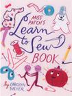 Miss Patch's Learn-to-Sew Book By Carolyn Meyer, Mary Suzuki (Illustrator) Cover Image