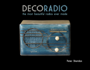 Deco Radio: The Most Beautiful Radios Ever Made By Peter Sheridan Cover Image