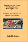 Step-by-Step Mah Jongg: Guidance, Illustrations, and Tips for New Players Cover Image