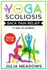 Yoga for Scoliosis Back Pain Relief at Home for Beginners with Ayurvedic Diet Plan By Julia Meadows Cover Image