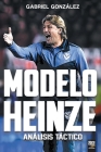 Modelo Heinze: Análisis Táctico By Gabriel González, Librofutbol Com (Editor) Cover Image