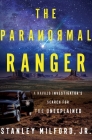 The Paranormal Ranger: A Navajo Investigator's Search for the Unexplained Cover Image
