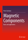 Magnetic Components: Basics and Applications By Peter Zacharias Cover Image
