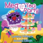 Meg and the Tea Party By Lyndsay Whitlock, Savana Ellison (Illustrator) Cover Image