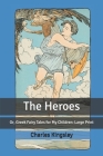 The Heroes: or Greek Fairy Tales for my Children: Large Print Cover Image