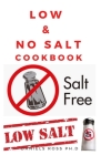 Low & No Salt Cookbook: Delicious Recipes and Health Guide To Start Your Low-Salt Diet By Daniels Ross Ph. D. Cover Image