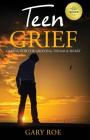Teen Grief: Caring for the Grieving Teenage Heart (Good Grief #5) By Gary Roe Cover Image