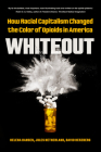 Whiteout: How Racial Capitalism Changed the Color of Opioids in America Cover Image