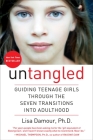 Untangled: Guiding Teenage Girls Through the Seven Transitions into Adulthood Cover Image