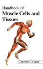 Handbook of Muscle Cells and Tissues By Carsten Cooper (Editor) Cover Image