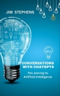 Conversations with ChatGPT: The Journey to Artificial Intelligence By Jim Stephens Cover Image