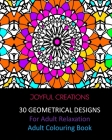 30 Geometrical Designs: For Adult Relaxation: Adult Colouring Book By Joyful Creations Cover Image
