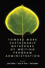 Toward More Sustainable Metaphors of Writing Program Administration By Lydia Wilkes, Lilian W. Mina, Patti Poblete, Douglas Hesse (Afterword by) Cover Image