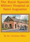 The Royal Spanish Military Hospital at Saint Augustine By Christine Miller Cover Image