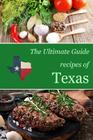 The Ultimate Guide: Recipes of Texas By Encore Books Cover Image