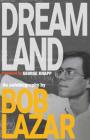 Dreamland : An Autobiography By Bob Lazar, George Knapp (Foreword by) Cover Image