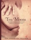 Ten Moons: The Inner Journey of Pregnancy, Preparation for Natural Birth By Jane Hardwicke Collings Cover Image