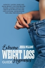 Extreme Weight Loss Hypnosis Guide: Hypnotic Gastric Band And Rapid Weight Loss For Men And Women. Change Your Eating Habits With Meditation And Motiv By Jessica Williams Cover Image