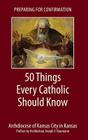 Preparing for Confirmation: 50 Things Every Catholic Should Know Cover Image