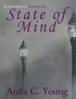 State of Mind: An exploration of mental health By Anita C. Young Cover Image