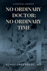 No Ordinary Doctor; No Ordinary Time: A Medical Memoir Cover Image