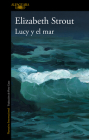 Lucy y el mar / Lucy by the Sea By Elizabeth Strout Cover Image