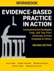WORKBOOK for Evidence-Based Practice in Action, Second Edition: Comprehensive Strategies, Tools, and Tips From University of Iowa Hospitals & Clinics By Laura Cullen, Kirsten Hanrahan, Michele Farrington Cover Image