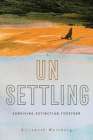 Unsettling: Surviving Extinction Together Cover Image