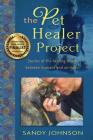 The Pet Healer Project: Stories of the Healing Bond Between Humans and Animals By Sandy Johnson Cover Image