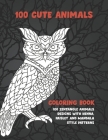 100 Cute Animals - Coloring Book - 100 Zentangle Animals Designs with Henna, Paisley and Mandala Style Patterns By Ennis Bird Cover Image