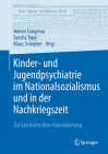 Kinder- Und Jugendpsychiatrie Im Nationalsozialismus Und in Der Nachkriegszeit: Zur Geschichte Ihrer Konsolidierung By Heiner Fangerau (Editor), Sascha Topp (Editor), Klaus Schepker (Editor) Cover Image